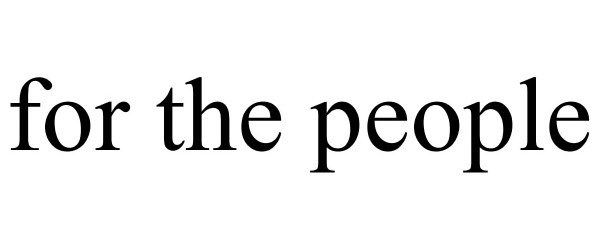 Trademark Logo FOR THE PEOPLE