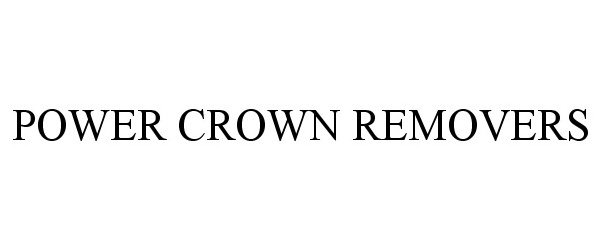  POWER CROWN REMOVERS