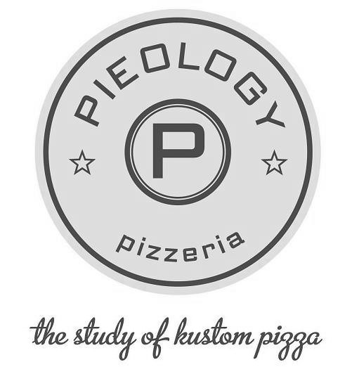  PIEOLOGY P PIZZERIA THE STUDY OF KUSTOM PIZZA