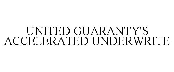 Trademark Logo UNITED GUARANTY'S ACCELERATED UNDERWRITE