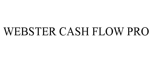 Trademark Logo WEBSTER CASH FLOW PRO