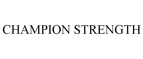 Trademark Logo CHAMPION STRENGTH