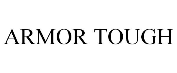 Trademark Logo ARMOR TOUGH