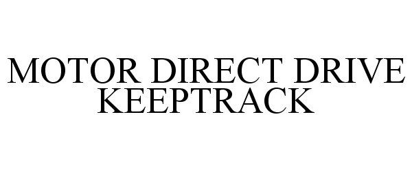 Trademark Logo MOTOR DIRECT DRIVE KEEPTRACK
