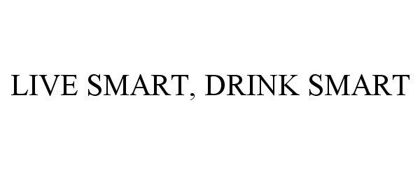  LIVE SMART, DRINK SMART