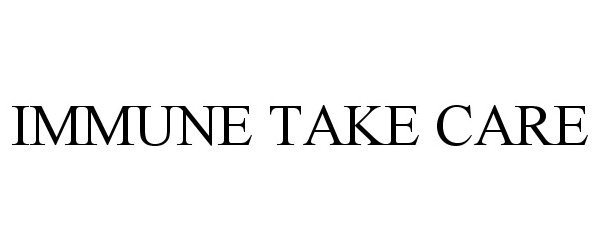 Trademark Logo IMMUNE TAKE CARE