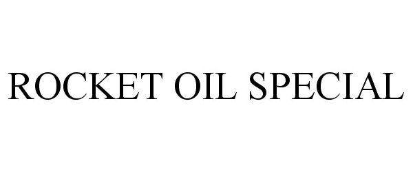  ROCKET OIL SPECIAL