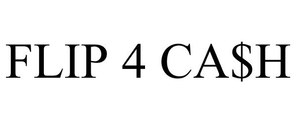  FLIP 4 CA$H