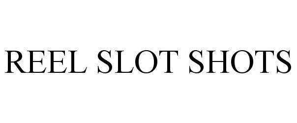 Trademark Logo REEL SLOT SHOTS