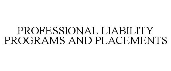 Trademark Logo PROFESSIONAL LIABILITY PROGRAMS AND PLACEMENTS