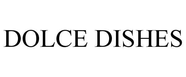 Trademark Logo DOLCE DISHES