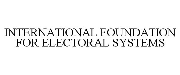  INTERNATIONAL FOUNDATION FOR ELECTORAL SYSTEMS
