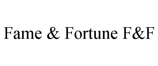 Trademark Logo FAME &amp; FORTUNE F&amp;F