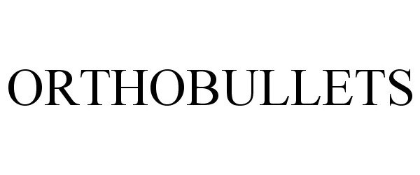 Trademark Logo ORTHOBULLETS