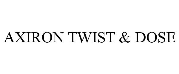 Trademark Logo AXIRON TWIST &amp; DOSE