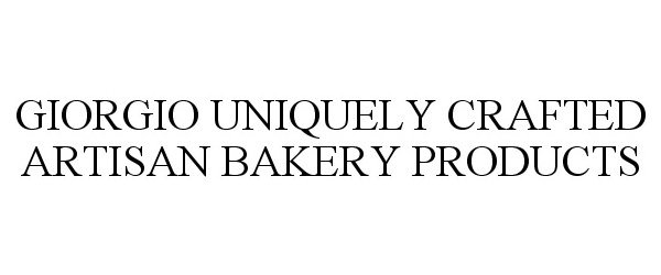 Trademark Logo GIORGIO UNIQUELY CRAFTED ARTISAN BAKERY PRODUCTS