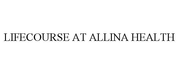 Trademark Logo LIFECOURSE AT ALLINA HEALTH