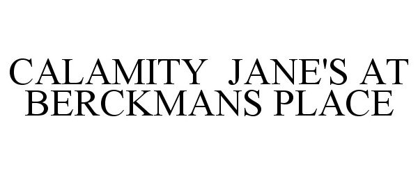  CALAMITY JANE'S AT BERCKMANS PLACE