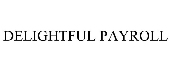 Trademark Logo DELIGHTFUL PAYROLL