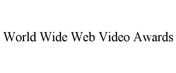 Trademark Logo WORLD WIDE WEB VIDEO AWARDS