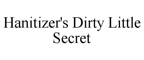  HANITIZER'S DIRTY LITTLE SECRET