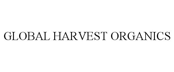 Trademark Logo GLOBAL HARVEST ORGANICS