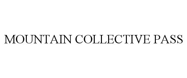 Trademark Logo MOUNTAIN COLLECTIVE PASS