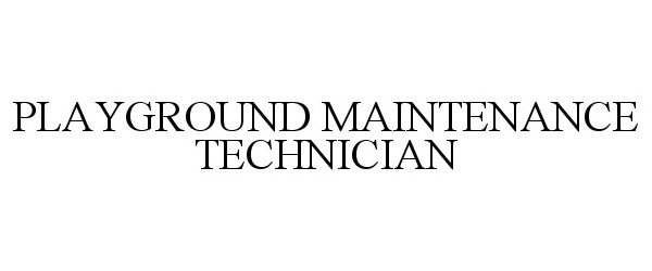  PLAYGROUND MAINTENANCE TECHNICIAN