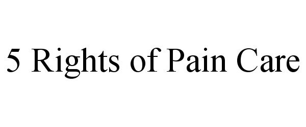  5 RIGHTS OF PAIN CARE