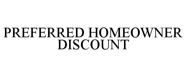  PREFERRED HOMEOWNER DISCOUNT