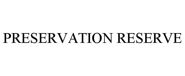 Trademark Logo PRESERVATION RESERVE