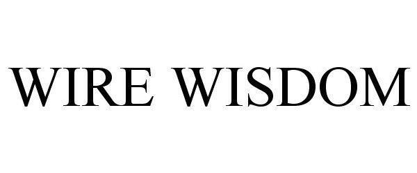  WIRE WISDOM