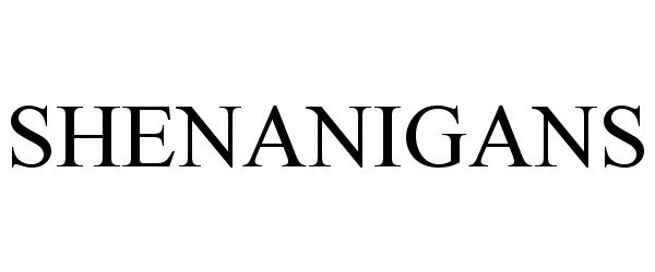 Trademark Logo SHENANIGANS