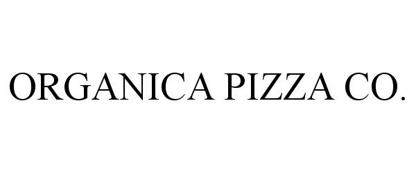 Trademark Logo ORGANICA PIZZA CO.
