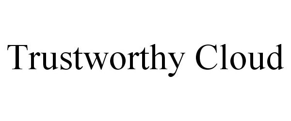 Trademark Logo TRUSTWORTHY CLOUD