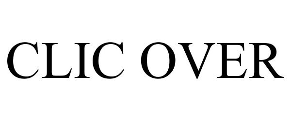 Trademark Logo CLIC OVER