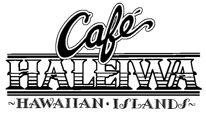  CAFÃ HALEIWA ~HAWAIIAN Â· ISLANDS~