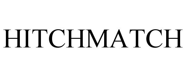Trademark Logo HITCHMATCH