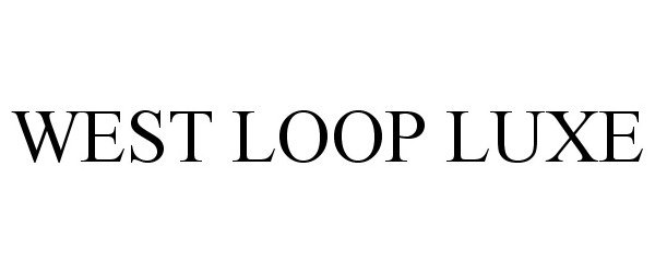 Trademark Logo WEST LOOP LUXE