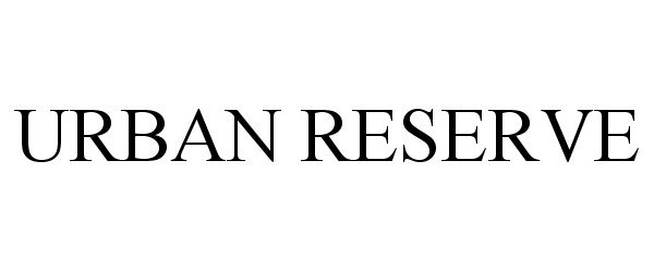 Trademark Logo URBAN RESERVE