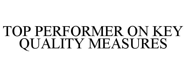  TOP PERFORMER ON KEY QUALITY MEASURES