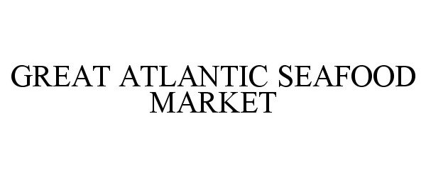  GREAT ATLANTIC SEAFOOD MARKET