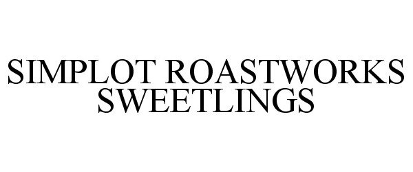 Trademark Logo SIMPLOT ROASTWORKS SWEETLINGS