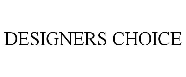 Trademark Logo DESIGNERS CHOICE