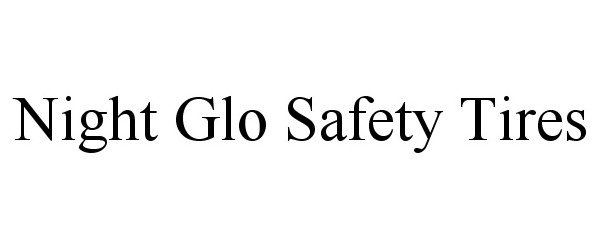 Trademark Logo NIGHT GLO SAFETY TIRES