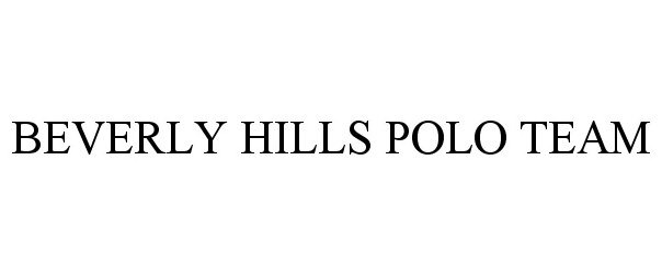Trademark Logo BEVERLY HILLS POLO TEAM