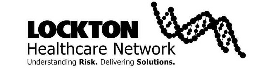 Trademark Logo LOCKTON HEALTHCARE NETWORK UNDERSTANDING RISK. DELIVERING SOLUTIONS.