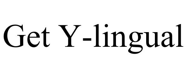 Trademark Logo GET Y-LINGUAL