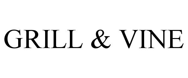 Trademark Logo GRILL &amp; VINE