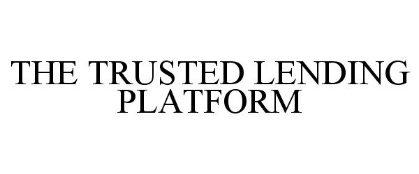  THE TRUSTED LENDING PLATFORM